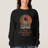 Sweatshirt First French On Mars  Space Theme Humor Galaxy Pro (Devant)