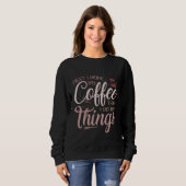 Sweatshirt First I Drink My Coffee (Devant entier)