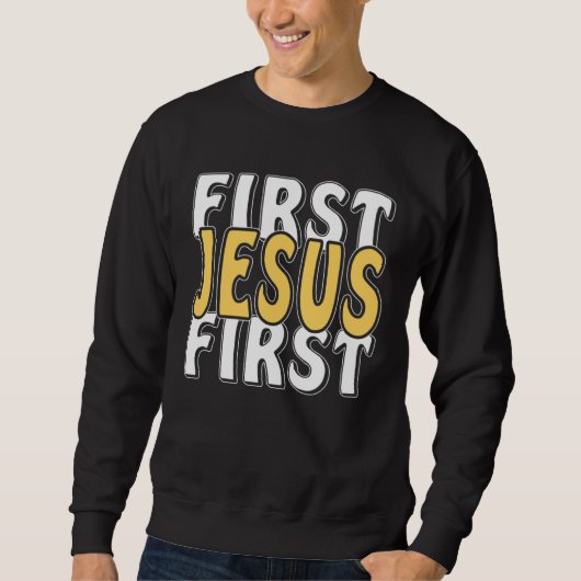 Sweatshirt First Jesus First Faith Christ Faith Religion Jesu (Devant)