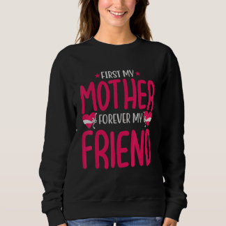 Sweatshirt First My Mother Forever My Friend Cherishing Lifet