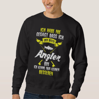Sweatshirt Fischer Ich Habe Nie Sagt Dass Ich Der Beste Angle