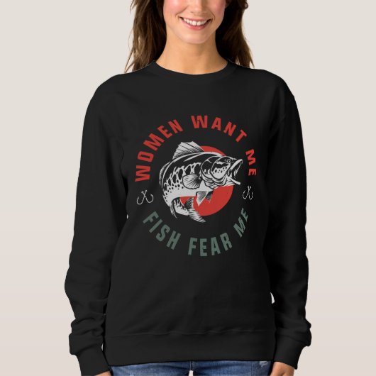 Sweatshirt Fish Want Me Women Fear Me Fishing (Devant)