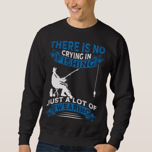 Sweatshirt Fisherman Fisher There Is No Crying In Fishing (Devant)