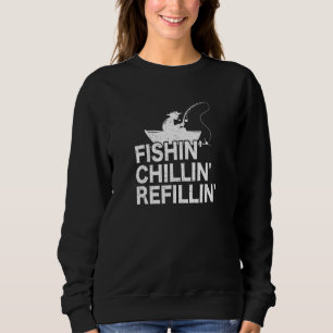 Sweatshirt Fishin Chillin Refillin - Pêche chanceuse