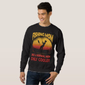 Sweatshirt Fishing Mom Like A Normal Mom Only Cooler Fisherma (Devant entier)