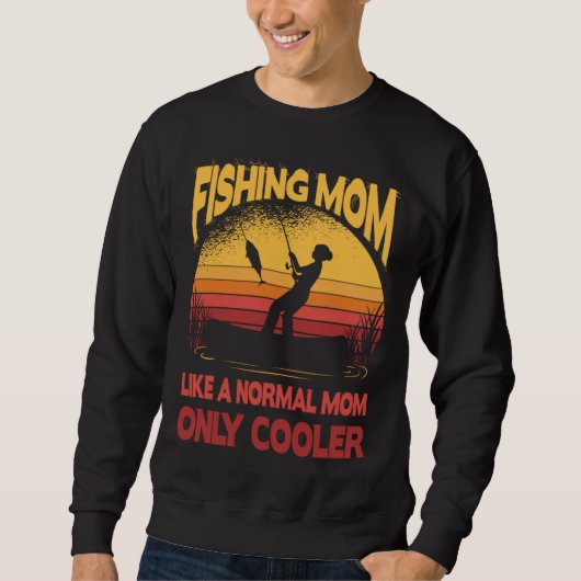 Sweatshirt Fishing Mom Like A Normal Mom Only Cooler Fisherma (Devant)