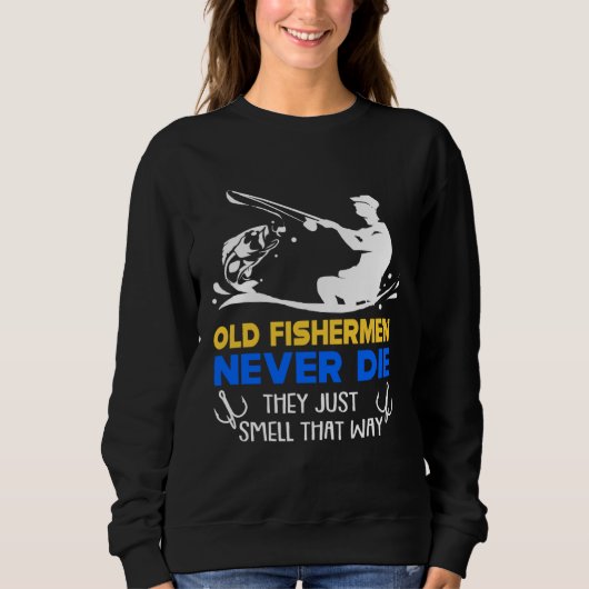 Sweatshirt Fishing Old Fisherman Never Die (Devant)