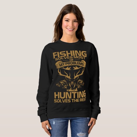 Sweatshirt Fishing Solves Most of My Problems Hunting Solves  (Devant entier)