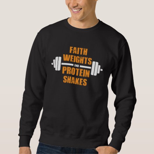 Sweatshirt Fitness Tees  Faith Weights Protein Shakes (Devant)