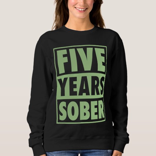 Sweatshirt Five Years Sober Recovering 5 Years Sobriety Anniv (Devant)