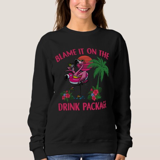 Sweatshirt Flamingo Cruise Blame It on the Drink Package Drin (Devant)