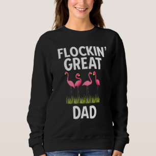Sweatshirt Flamingo Flockin Great Dad Fathers Day Flamingo