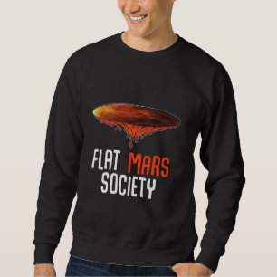 Sweatshirt Flat Mars Society Funny Ironic Art Citation Concep