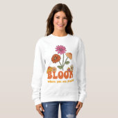 Sweatshirt Fleur Où vous êtes planté (Devant entier)