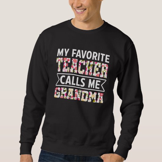 Sweatshirt Fleurs Mon Professeur Préféré M'Appelle Grand-Mère (Devant)