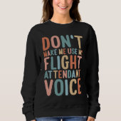 Sweatshirt Flight Attendant Don't Make Me Use My Flight Atten (Devant)