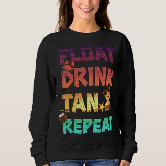 Sweatshirt Float Drink Tan & Repeat Summer Vacation Beach Poo (Devant)