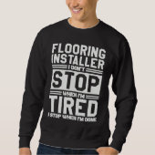 Sweatshirt Flooring Installer I Stop When I'm Done Flooring I (Devant)