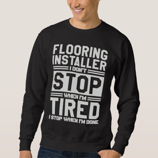 Sweatshirt Flooring Installer I Stop When I'm Done Flooring I (Devant)