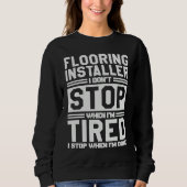 Sweatshirt Flooring Installer I Stop When I'm Done Flooring I (Devant)