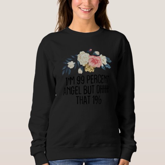 Sweatshirt Floral Je suis 99% Ange Mais Ohhhh Que 1 (Devant)