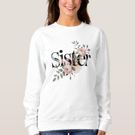 Sweatshirt Floral Sister Typography Botanical Gift Design (Devant)