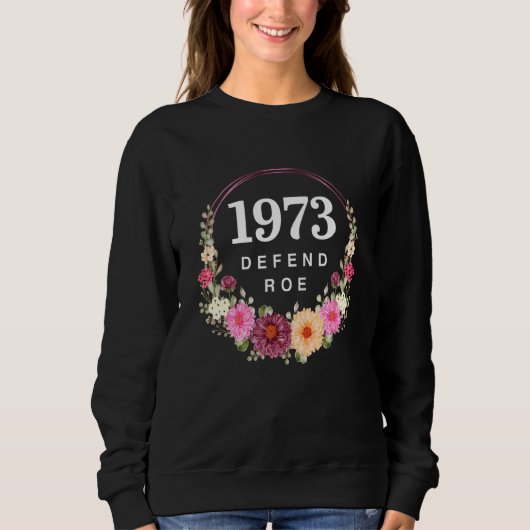 Sweatshirt Florals 1973 Pro Roe Pro Choice Femme Human Rig (Devant)
