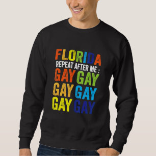 Sweatshirt Florida Gay Say Gay Say Trans Stay Fier Lgbtq Gay