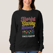 Sweatshirt Florists Saving Relationships Since Forever Garden (Devant)