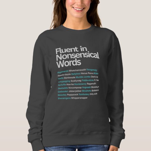 Sweatshirt Fluent dans les mots absurdes, Sarcastique (Devant)