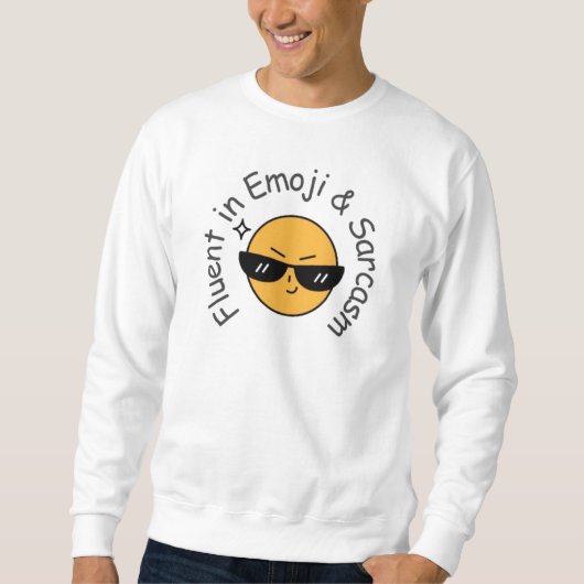 Sweatshirt "Fluent in Emoji and Sarcasm" Drôle (Devant)