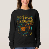 Sweatshirt Fluent In Fowl Language   Chicken (Devant)