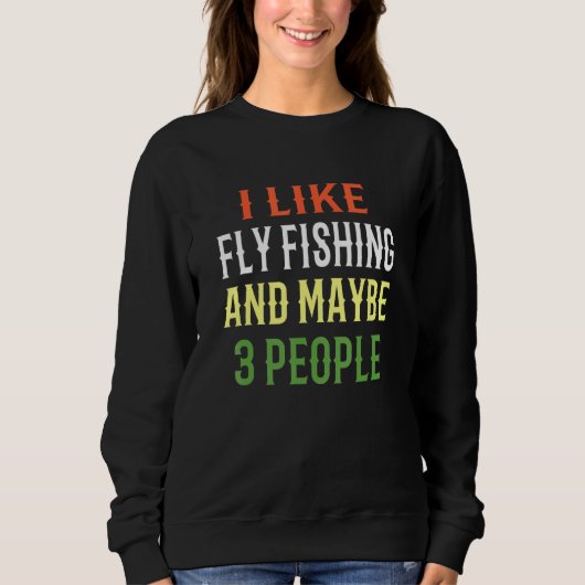 Sweatshirt Fly Fishing Design J'Aime Fly Fishing Et Peut-Être (Devant)