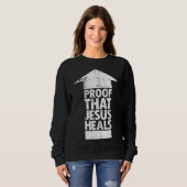 Sweatshirt Foi chrétienne - Preuve que Jésus guérit (Devant entier)