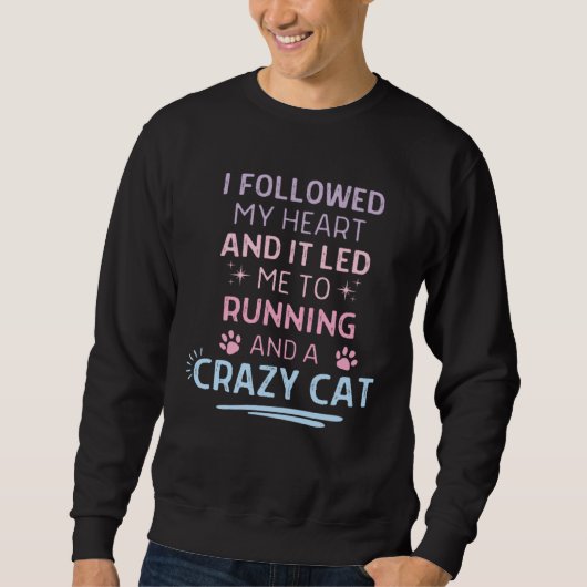 Sweatshirt Followed My Heart It Led Me To Running And A Crazy (Devant)