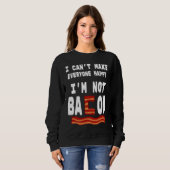 Sweatshirt Food Pun I'm Not Bacon I Can't Make Everyone Happy (Devant entier)