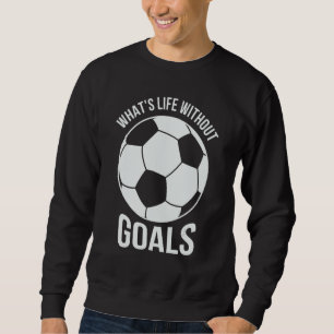 Sweatshirt Football Quelle vie sans buts Joueur d'équipe 1