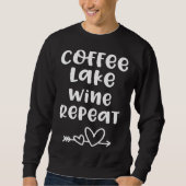 Sweatshirt For Lake Coffee Lake Wine Repeat (Devant)