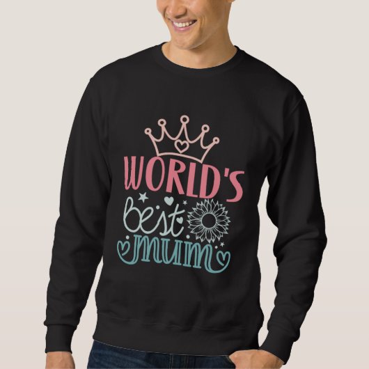 Sweatshirt For the Worlds Best Mum  Mother s Day (Devant)