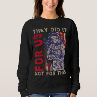 Sweatshirt For Us They Did It Not For Them Memorial Day
