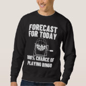 Sweatshirt Forecast For Today Playing Bingo (Devant)