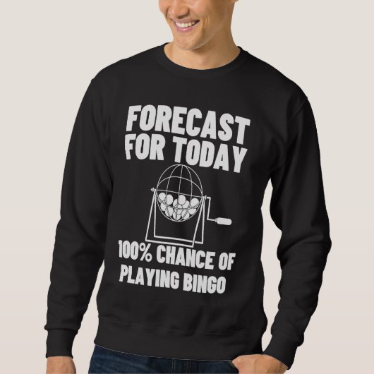 Sweatshirt Forecast For Today Playing Bingo (Devant)
