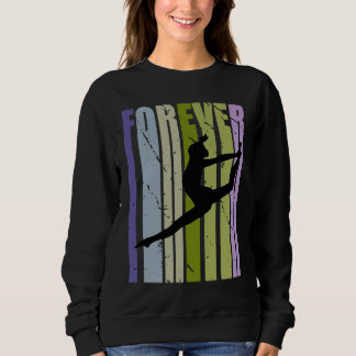 Sweatshirt Forever Retro Dance Motivational Inspiring Cute Co