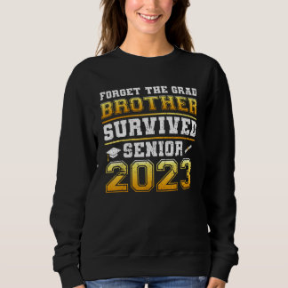 Sweatshirt Forget The Grad Brother Survived Senior 2023 Tees 
