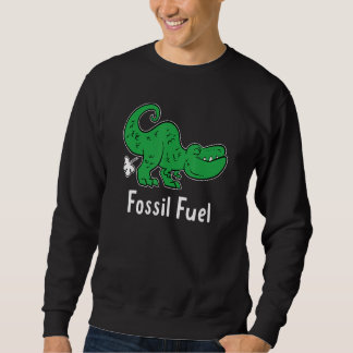 Sweatshirt Fossil Fuel Fun Pun  Farting Dinosaur Dino Fart Jo