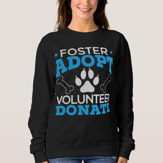 Sweatshirt Foster Adopt Volunteer Donate Animal Rights Animal (Devant)