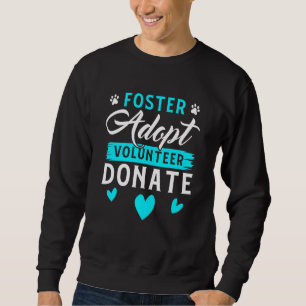 Sweatshirt Foster Adopter Bénévole Faire un don Funny Animal 
