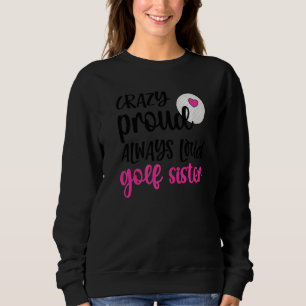 Sweatshirt Fou Fier Toujours Forte Soeur De Golf D'Un Si Golf