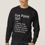 Sweatshirt Fox Point Girl Wi Wisconsin Funny City Home Roots<br><div class="desc">Fox Point Girl Wi Wisconsin Funny City Home Roots.</div>