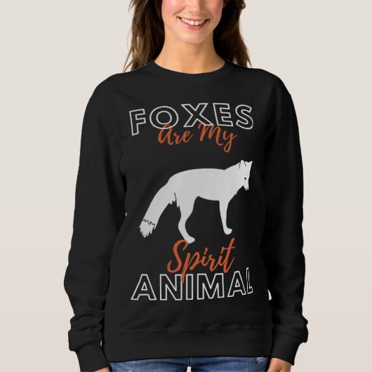 Sweatshirt Foxes Are My Spirit Animal Forest Animal   Fox (Devant)